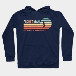 FISHERMAN - like a regular man but cooler; fishing; fish; fishing joke; fishing lover; angler; dad; grandpa; grandad; funny; fly fishing; boat; sea; fishing is life; fathers day; gift for fisherman; avid fisherman; hook; Hoodie